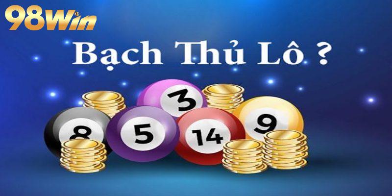 Thông tin chung về bạch thủ lô