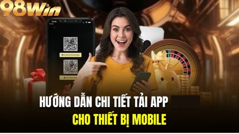 Hướng dẫn tải app 98win trên IOS, Android